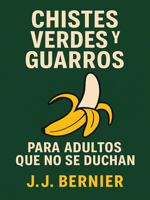Title details for Chistes Verdes Y Guarros Para Adultos Que No Se Duchan by J.J. Bernier - Available
